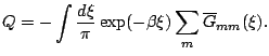 $\displaystyle Q=-\int\frac{d\xi}{\pi}\exp(-\beta\xi)\sum_m \overline{G}_{mm}(\xi).$