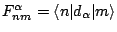 $ F^\alpha_{nm}=\langle
n\vert d_\alpha\vert m\rangle$